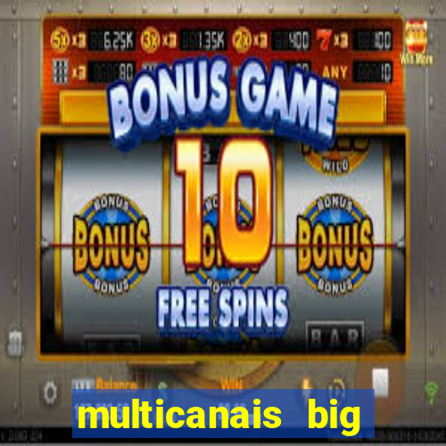 multicanais big brother brasil