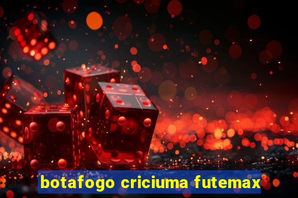 botafogo criciuma futemax