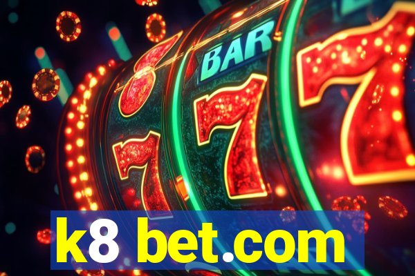 k8 bet.com