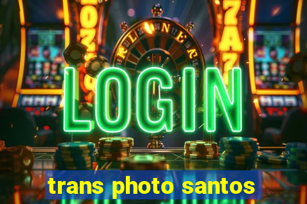 trans photo santos