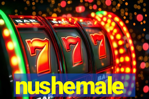 nushemale