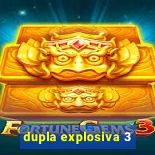 dupla explosiva 3