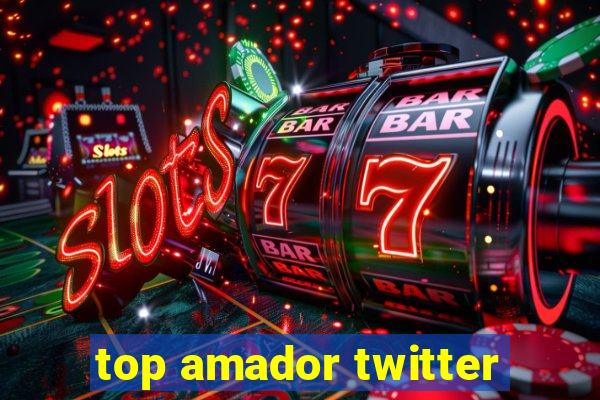 top amador twitter