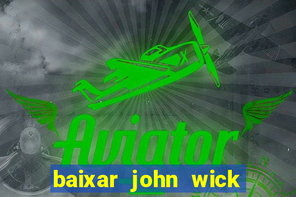 baixar john wick de volta ao jogo mega