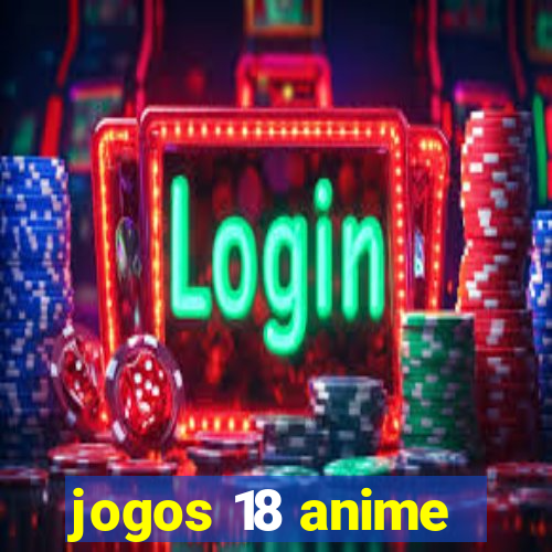 jogos 18 anime