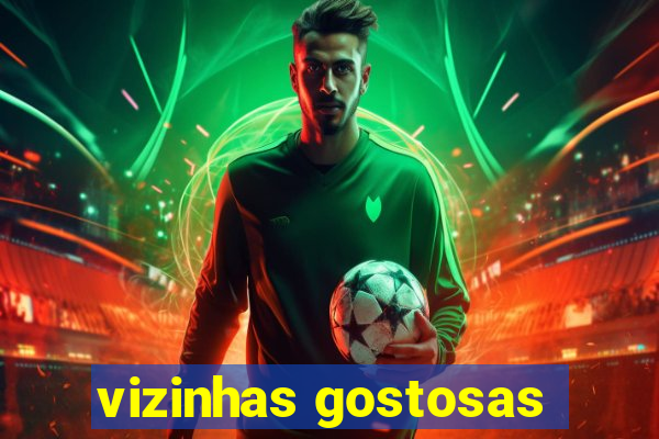 vizinhas gostosas