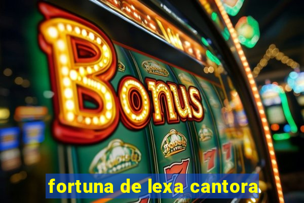 fortuna de lexa cantora