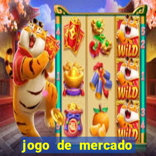 jogo de mercado dinheiro infinito