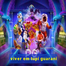 viver em tupi guarani