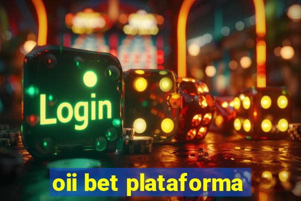 oii bet plataforma