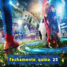 fechamento quina 25 garante quadra com