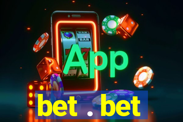 bet . bet