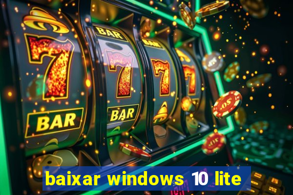 baixar windows 10 lite