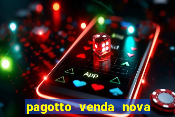 pagotto venda nova do imigrante