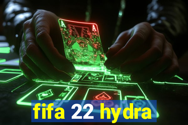 fifa 22 hydra