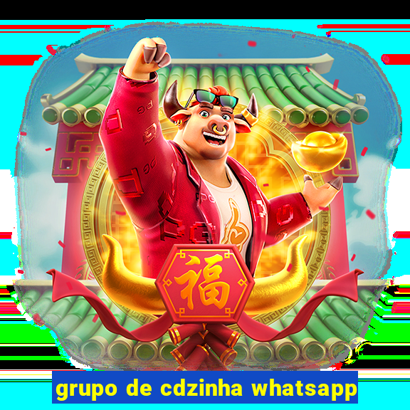 grupo de cdzinha whatsapp