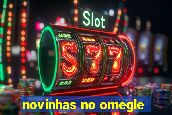 novinhas no omegle