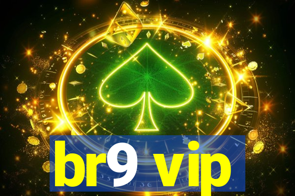 br9 vip