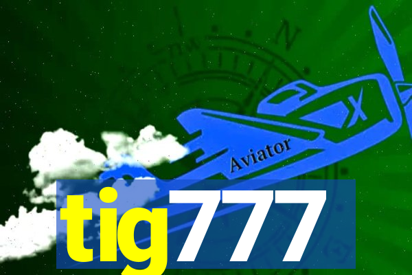 tig777