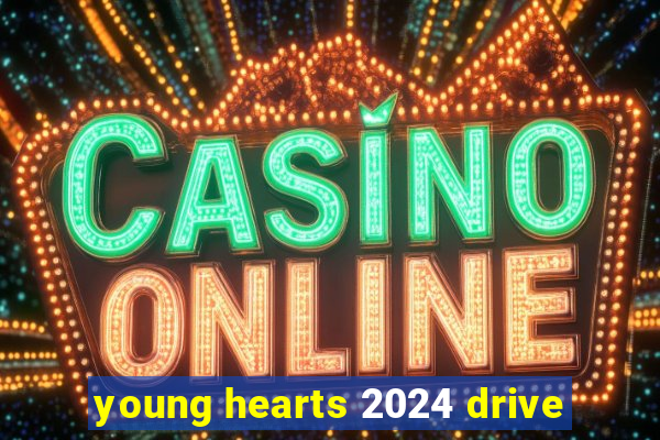 young hearts 2024 drive