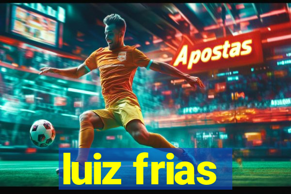 luiz frias