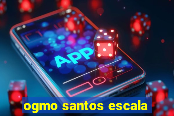 ogmo santos escala