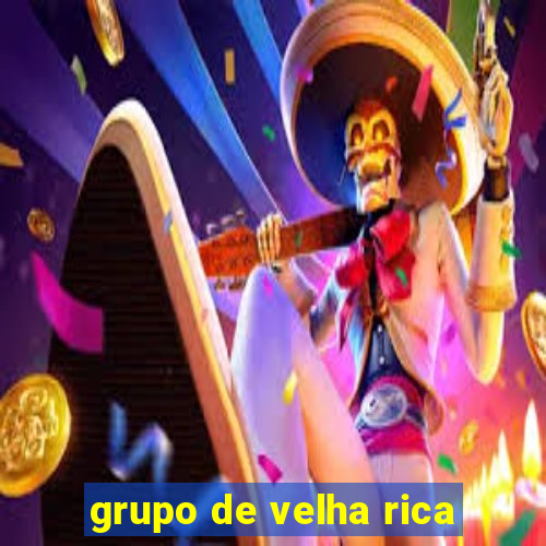 grupo de velha rica