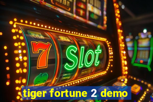 tiger fortune 2 demo