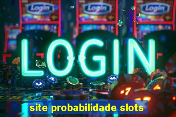 site probabilidade slots