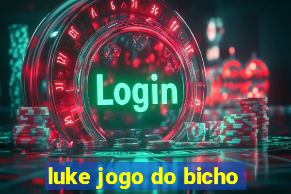 luke jogo do bicho