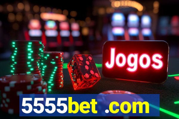 5555bet .com