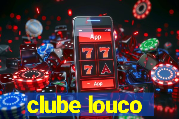 clube louco