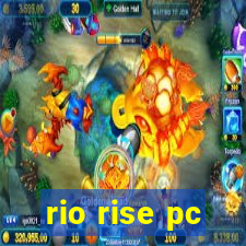 rio rise pc