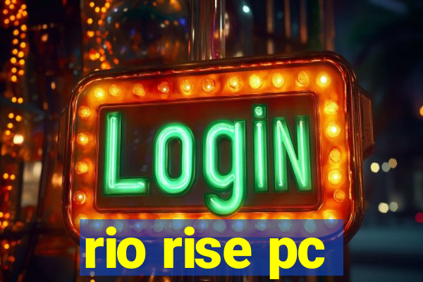 rio rise pc