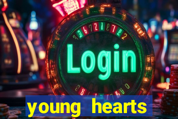 young hearts assistir online