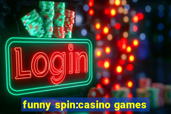 funny spin:casino games