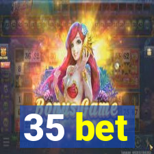 35 bet