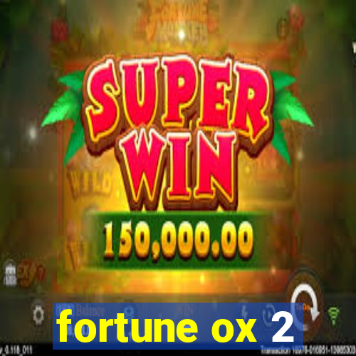 fortune ox 2