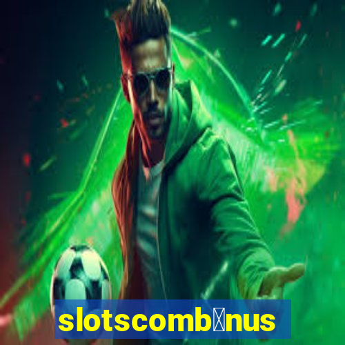 slotscomb么nus