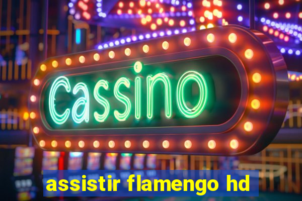 assistir flamengo hd