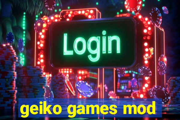 geiko games mod