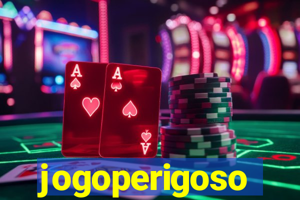jogoperigoso