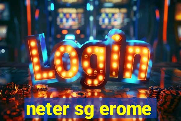 neter sg erome