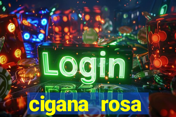 cigana rosa vermelha historia