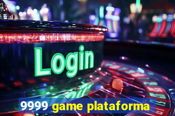 9999 game plataforma