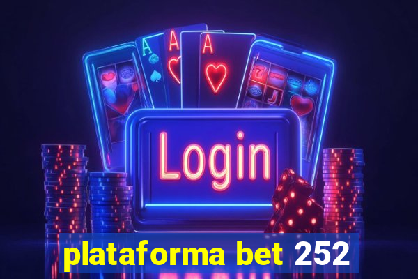 plataforma bet 252