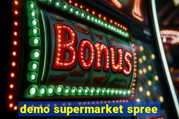 demo supermarket spree