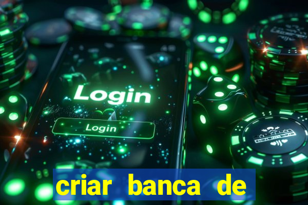 criar banca de apostas grátis
