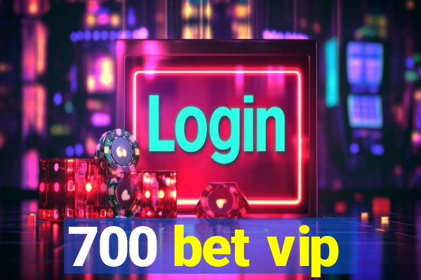 700 bet vip
