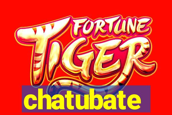 chatubate